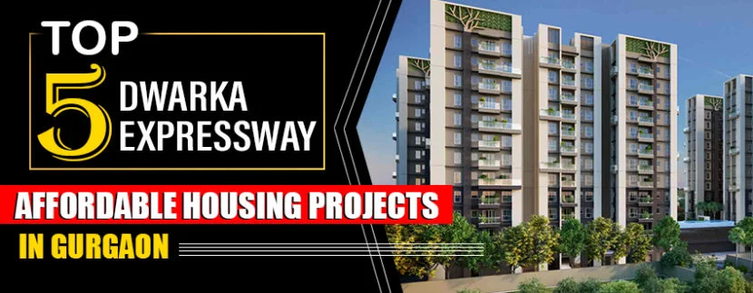 Top 5 Dwarka Expressway Affordable Housing Projects in Gurgaon