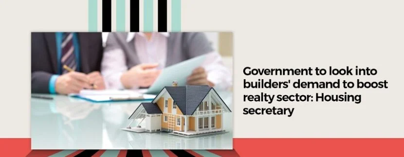 Government to Look into Builders' Demand to Boost Realty Sector Housing secretary