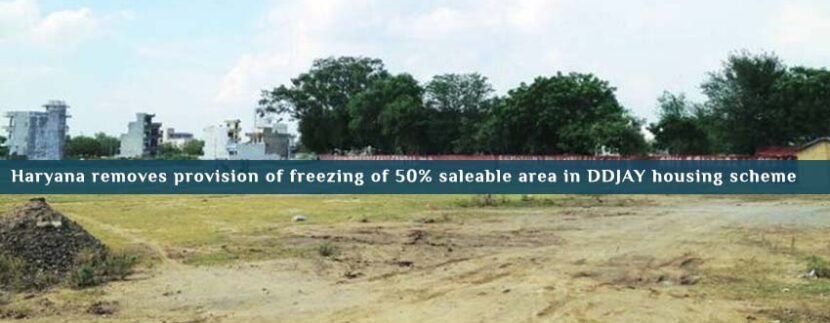 Haryana removes provision of freezing of 50% saleable area in DDJAY housing scheme